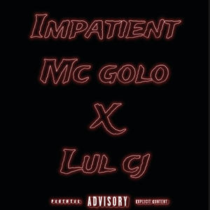 Impatient (feat. lul cj) [Explicit]