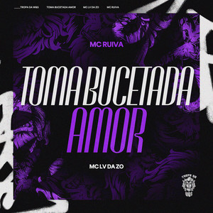 Toma Bucetada Amor (Explicit)