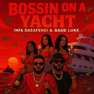 Bossin On A Yacht (feat. Bad Lukk) (Explicit)