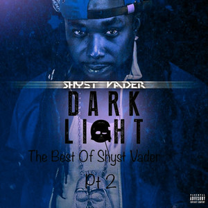 Dark Light: The Best Of Shyst Vader Pt 2 (Explicit)