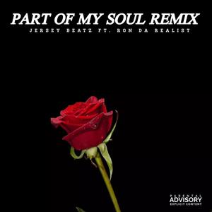 Part Of My Soul (feat. Ron Da Realist) [Remix] [Explicit]