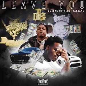 Leave You (feat. Zay Bang) [Explicit]