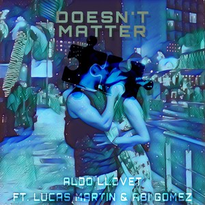 Doesn't Matter(feat. Lucas Martin & Abi Gomez)