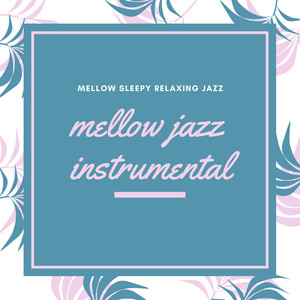 Mellow Sleepy Relaxing Jazz