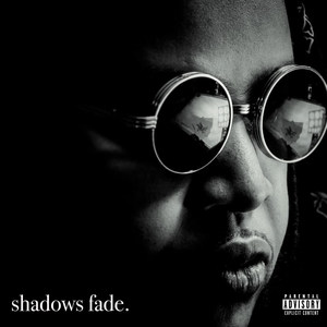 Shadows Fade (Explicit)