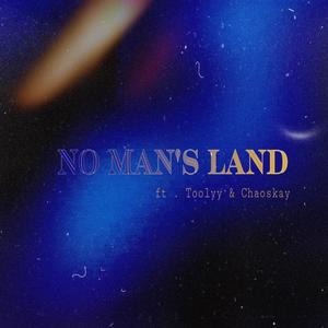 No Man's Land (feat. Toolyy & Chaoskay) [Explicit]