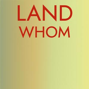 Land Whom