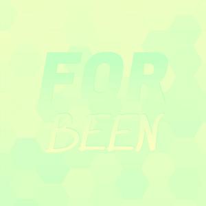 For Been