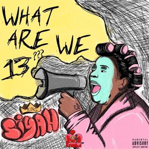 What Are We 13? (Explicit)