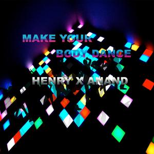 MAKE YOUR BODY DANCE (feat. Henry) [Explicit]