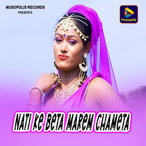 Nati Ke Beta Marem Chameta