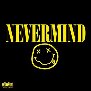 Nevermind (Explicit)