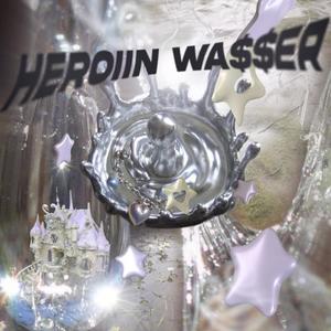 HEROiiN WA$$ER (Explicit)