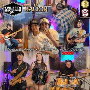 Duele El Amor / Siempre Te Voy a Querer (En Vivo) (feat. La Nación Norteña) (En vivo)