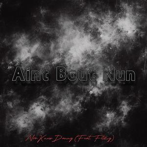 Aint Bout Nun (feat. Fitzy) (Explicit)