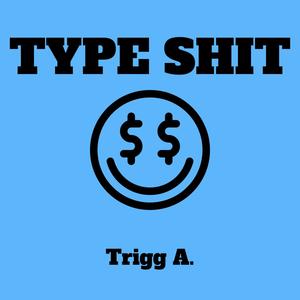 TYPE SHIT (Explicit)