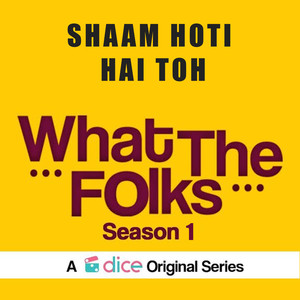 Shaam Hoti Hai Toh (From "What the Folks Season 1")