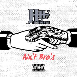 Ain't Bro's (Explicit)