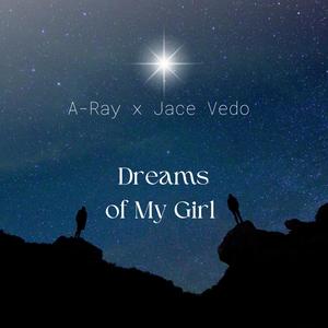 Dreams of My Girl (feat. Jace Vedo)