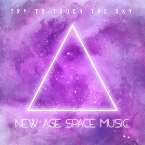 Try to Touch the Sky: New Age Space Music