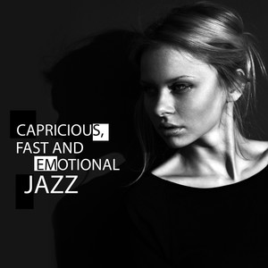 Сapricious, Fast and Emotional Jazz: Special for Her