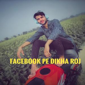 FACEBOOK PE DIKHA ROJ