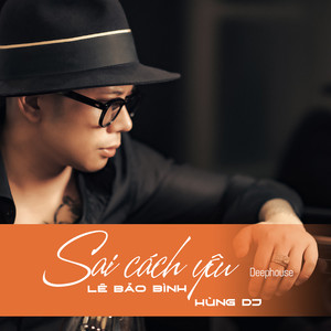 Sai Cách Yêu (Deephouse)