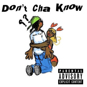 Don't Cha Know (Explicit)