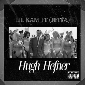 Hugh Hefner (feat. Lil Kam) [Explicit]