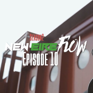 New Eire Flow S2, Episode 10 (Explicit)