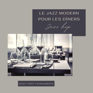 Le jazz modern pour les dîners: Jazz hop pour créer l'atmosphère