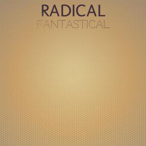 Radical Fantastical