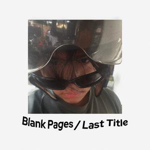 Blank Pages / Last Title