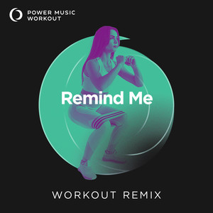 Remind Me (Extended Workout Remix 128 BPM)