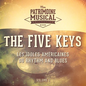 Les idoles américaines du rhythm and blues : The Five Keys, Vol. 1