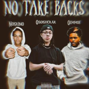 No Take Backs (feat. Ososuckak & NoskiNo) [Explicit]