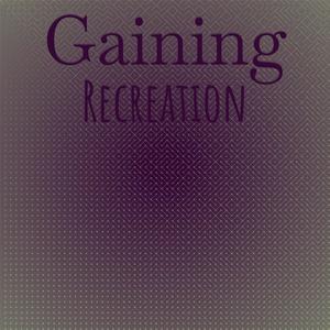 Gaining Recreation