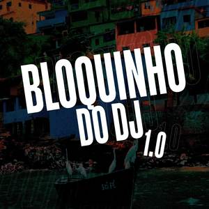 BLOQUINHO DO DJ 1.0 (Explicit)