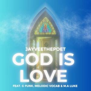 God Is Love (feat. G Funk, Melodic Vocab & M.A. Luke) (Explicit)