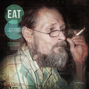 Eat Justiss: The Poetry of Alan Justiss