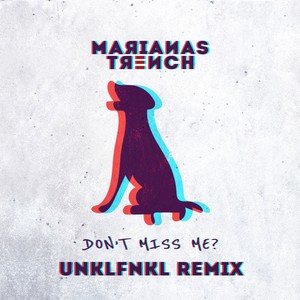 Don't Miss Me? (UNKLFNKL Remix)