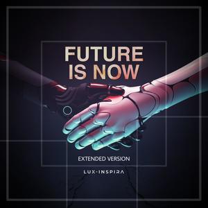 Future Is Now (Extended Version)