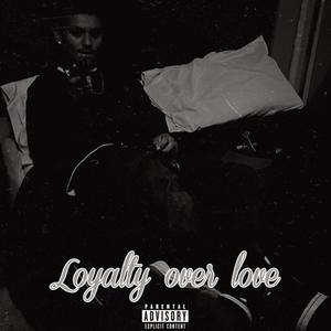 loyatly over love (Explicit)