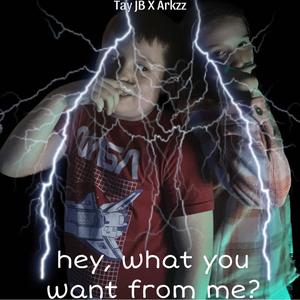 hey, what you want from me? (feat. Tay JB) (2023 Remaster|Explicit)