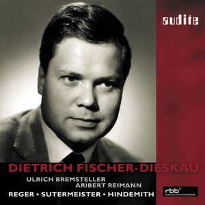 Dietrich Fischer-Dieskau sings Reger, Sutermeister and Hindemith , Aribert Reiman (Piano) , Ulrich Bremsteller (Organ) [First Master Release , RBB recordings from 1972, 1979 and 1989]