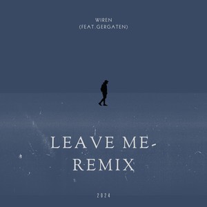 Leave Me (Remix)