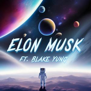 Elon Musk (feat. Blake Yung) [Explicit]