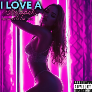 I Love A Stripper (Explicit)