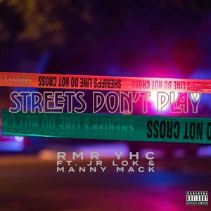 Streets Don't Play (feat. Jr Lok & Manny Mack) [Explicit]