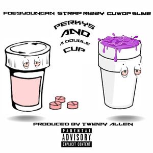 Perks & Double Cups (feat. Foe9Youngan & Strap Rizzy) [Explicit]